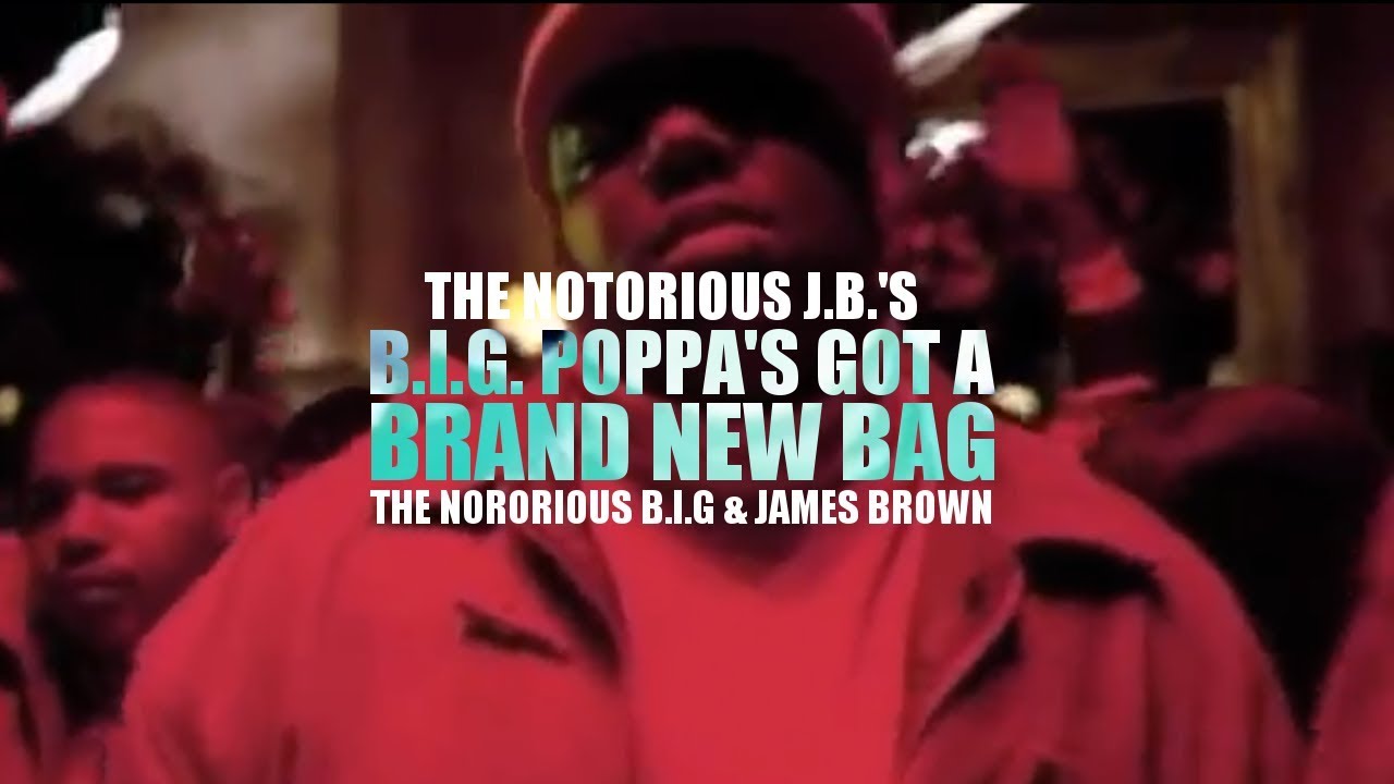 The Notorious J.B.'s - B.I.G. Poppa's Got A Brand New Bag (Official ...