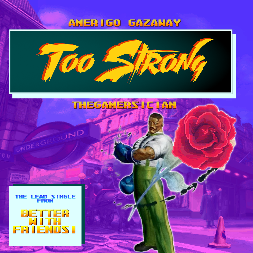 The Gamersician & Amerigo Gazaway – Too Strong (Street Fighter III